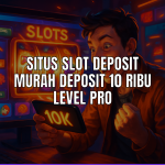 Situs slot deposit murah hanya 10 ribu